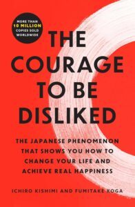 the courage to be disliked